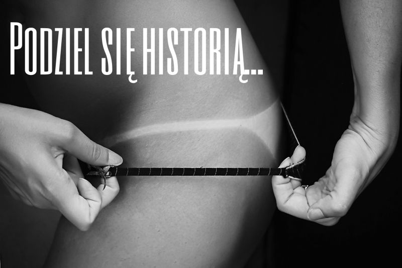 CZEKAMY NA TWOJĄ HISTORIĘ: